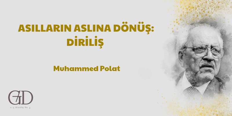 ASILLARIN ASLINA DÖNÜŞ:DİRİLİŞ  - Muhammed Polat